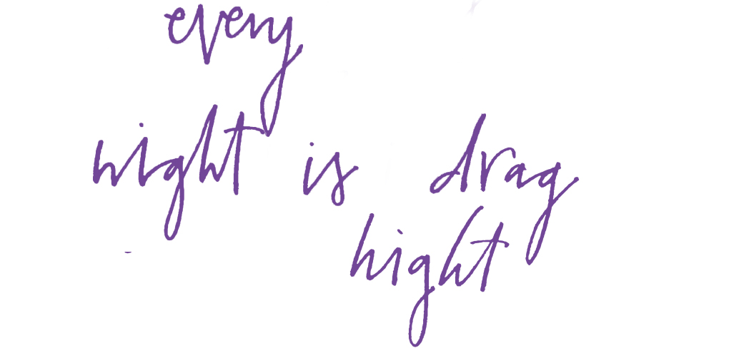 When you’re an artist, every night is drag&nbsp;night