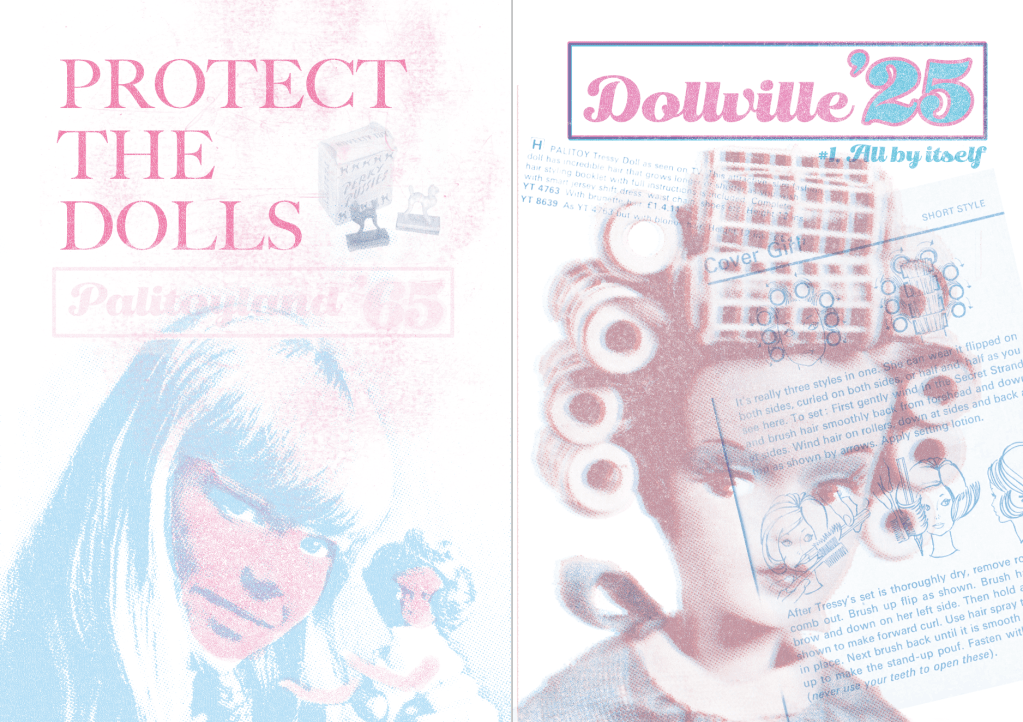 Zine back and front cover spread. Title is Dollville '25 with a front cover collage image in pink and blue of a female doll with hair in curlers. Back cover also in pink and blue, showing a girl holding a female doll with the caption PROTECT THE DOLLS. 