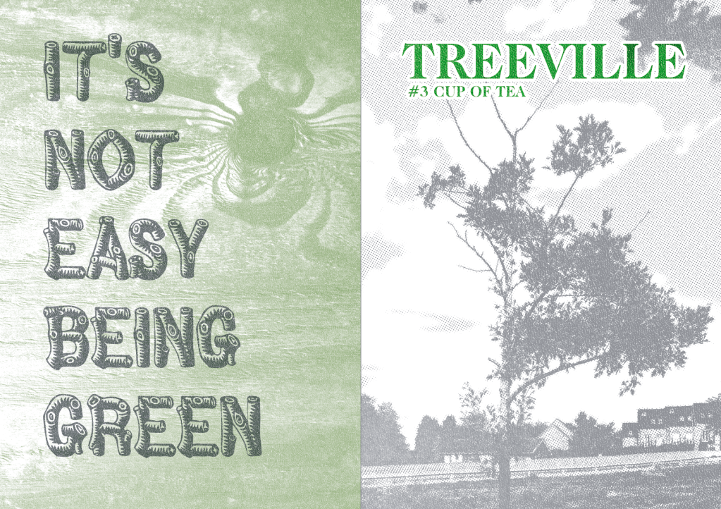 Green and charcoal back and front cover spread of Treeville zine. Front has a grey image of a small oak tree in front of some new houses. Back cover says "It's not easy being green".